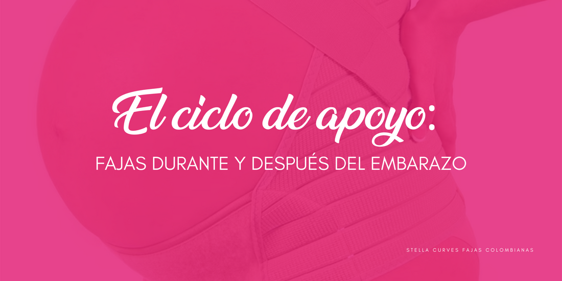 El Ciclo de Apoyo: Fajas durante y después del embarazo
